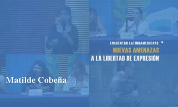 UNESCO. Encuentro Latinoamericano: Nuevas amenazas a la libertad de expresión. Matilde Cobeña