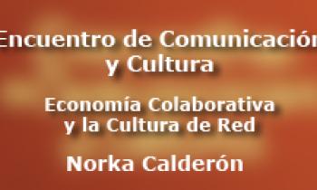 Encuentro periodismo cultural -  "Economía Colaborativa y Cultura de Red" - Norka Calderón