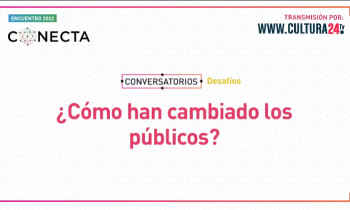 Encuentro conecta 2022 - ¿Cómo han cambiado los públicos?