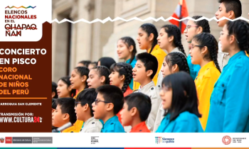 Elencos nacionales en el Qhapaq Ñan - concierto en Pisco Coro Nacional de Niños del Perú