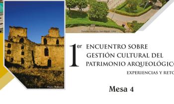 1er Encuentro sobre Gestión Cultural del Patrimonio Arqueológico - Mesa 4