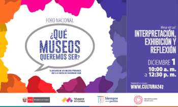 Foro nacional ¿Qué museos queremos ser? - mesa virtual interpretación, exhibición y reflexión 