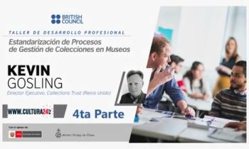 TALLER DE DESARROLLO PROFESIONAL “ESTANDARIZACIÓN DE PROCESOS DE GESTIÓN DE COLECCIONES EN MUSEOS” – KEVIN GOSLING, DIRECTOR EJECUTIVO COLLECTIONS TRUST (REINO UNIDO) – PARTE 4