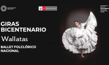 Giras bicentenario Moquegua, Ballet Folclórico Nacional del Perú - Wallatas